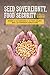 Seed Sovereignty, Food Security: Women in the Vanguard of the Fight against GMOs and Corporate Agriculture