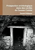 Prospection archéologique Cavités Causse Comtal (French Edition) by