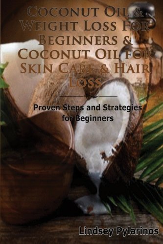 Coconut Oil Weight Loss For Beginners Coconut Oil For Skin Care Hair Loss Box Set Volume 4 Pylarinos Lindsey 9781500903916 Amazon Com Books