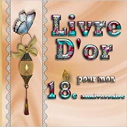 Livre D Or Pour Mon Anniversaire Des Fete Du 18e Ans Avec Beaucoup D Espace Pour Les Salutations Les Felicitations Ecrites Et Les Mots D Amour 160 Pages D 21 59 X Livre D Or Pour Mon Anniversaire Des Fete Du 18e Ans Avec Beaucoup D Espace Pour Les Salutations Les Felicitations Ecrites Et Les Mots D Amour 160 Pages D 21 59 X