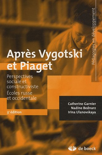 Après Vygotski et Piaget : Perspectives sociale et constructiviste - Ecoles russe et occidentale by Catherine Garnier, Nadine Bednarz, Irina Ulanovskaya