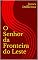 Livro O Senhor da Fronteira do Leste
