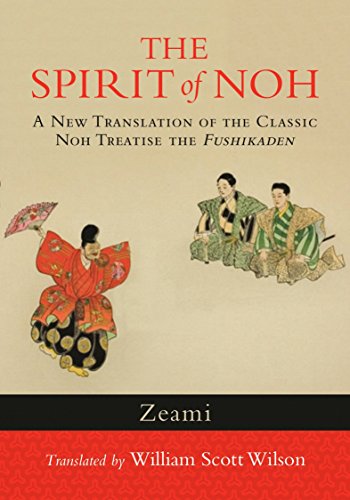 [Best] The Spirit of Noh: A New Translation of the Classic Noh Treatise the Fushikaden<br />PDF