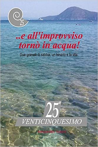 E All Improvviso Torno In Acqua Due Granelli Di Sabbia Un Binario E La Vita Amazon Com Br