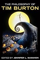The Philosophy of Tim Burton (The Philosophy of Popular Culture)