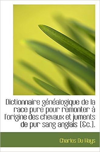 Amazon Fr Dictionnaire Genealogique De La Race Pure Pour Remonter A L Origine Des Chevaux Et Juments De Pur Sa Hays Charles Du Livres