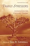 Family Stressors: Interventions for Stress and Trauma (Psychosocial Stress Series)