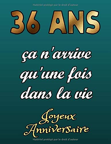 Amazon Com 36 Ans Ca N Arrive Qu Une Fois Dans La Vie Joyeux Anniversaire Parfait Pour Les Notes Journal Cahier D Ecriture 100 Pages 8 5 X 11 In 21 59 X Femme Et Homme De