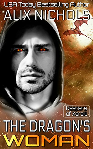 The Dragon's Woman: A sci fi paranormal romance (Keepers of Xereill Book 3) by [Nichols, Alix]