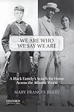 We Are Who We Say We Are: A Black Family's Search for Home Across the Atlantic World