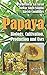 Papaya: Biology, Cultivation, Production and Uses