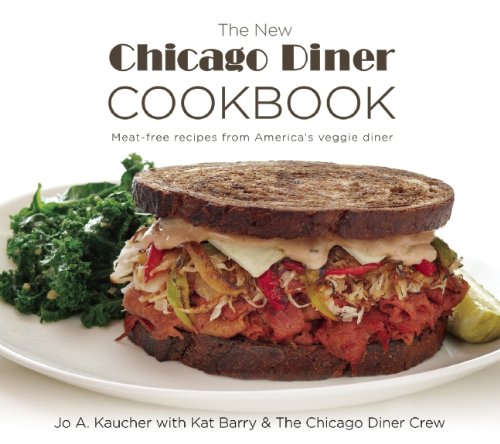 Download The New Chicago Diner Cookbook: Meat-Free Recipes from America's Veggie Diner Download The New Chicago Diner Cookbook: Meat-Free Recipes from America's Veggie Diner