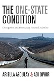 The One-State Condition: Occupation and Democracy in Israel/Palestine (Stanford Studies in Middle Eastern and I)