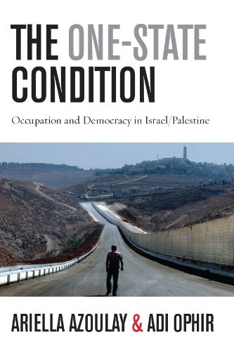 The One-State Condition: Occupation and Democracy in Israel/Palestine (Stanford Studies in Middle Eastern and Islamic Societies and Cultures)