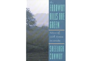 Faraway Hills are Green: Voices of Irish Women in Canada