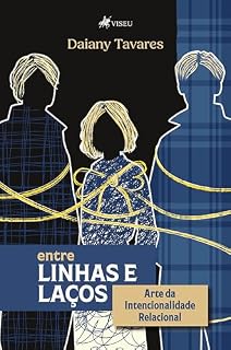 Livro Entre Linhas e Laços: Arte da Intencionalidade Relacional