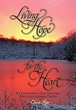 Living Hope For The Heart: A Collection of God-Centered, Biblically Inspired Poetry by 