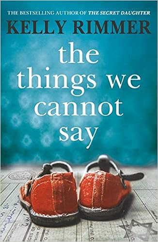 The Things We Cannot Say A Heart Breaking Inspiring Novel Of Hope And A Love To Defy All Odds In World War Two Rimmer Kelly 9781472247315 Amazon Com Books