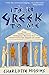 It's All Greek to Me: From Achilles' Heel to Pythagoras' Theorem - How Ancient Greece Has Shaped Our by 