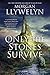 Only the Stones Survive: A Novel of the Ancient Gods and Goddesses of Irish Myth and Legend by 