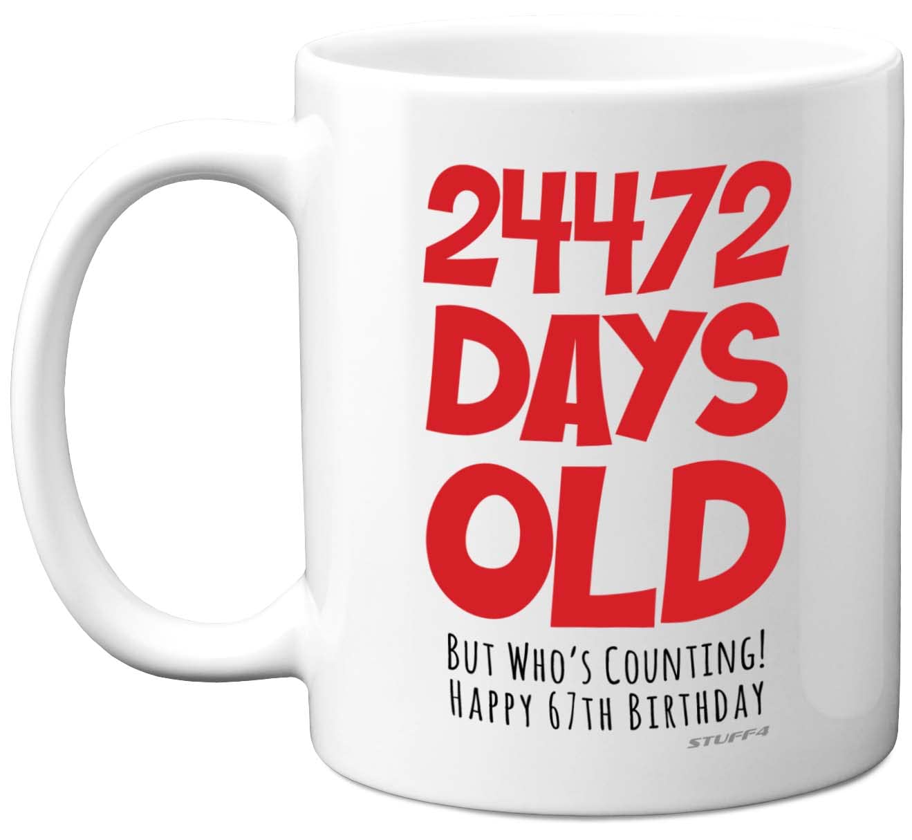 67th Birthday Mug Gift for Men Women Him Her - 24472 Days Old - Funny Adult Sixty-Seven Sixty-Seventh Happy Birthday Present for Dad Mum Grandma Nan Grandad Uncle, 11oz Ceramic Dishwasher Safe Mugs