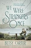 We Were Strangers Once by Betsy Carter