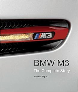BMW M3: The Complete Story, by James Taylor