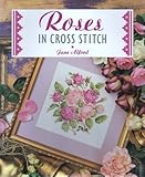 Roses in Cross Stitch (The Cross Stitch Collection) by