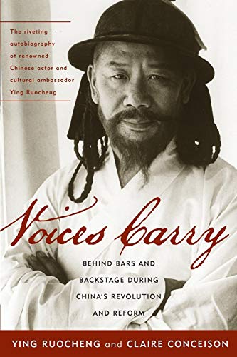 Voices Carry: Behind Bars and Backstage during China's Revolution and Reform (Asian Voices) by Ying Ruocheng, Claire Conceison