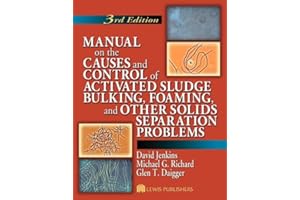 Manual on the Causes and Control of Activated Sludge Bulking, Foaming, and Other Solids Separation Problems