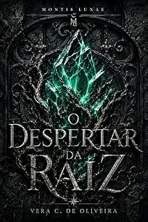 Livro O Despertar da Raiz : Montis Lunae (Saga Montis Lunae Livro 1)