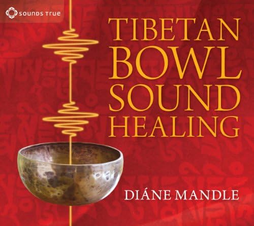 Tibetan Bowl Sound Healing: Natural Therapeutic Sound for Attuning to Stillness