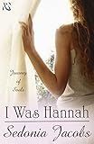 I Was Hannah: New Adult Jewish Fiction (Journey of Souls Book 1) by Sedonia Jacobs