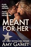 Meant for Her (Love and Danger, Book 1)