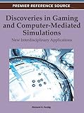 Image de Discoveries in Gaming and Computer-Mediated Simulations: New Interdisciplinary Applications