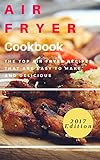 Air Fryer Cookbook: The Top Air Fryer Recipes That Are Easy To Make And Delicious (Air Fryer Cooking Book 1)