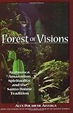 Forest of Visions: Ayahuasca, Amazonian Spirituality, and the Santo Daime Tradition