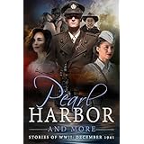 Pearl Harbor and More: Stories of WWII - December 1941