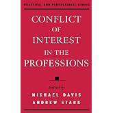 Conflict of Interest in the Professions (Practical and Professional Ethics)