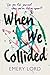 When We Collided