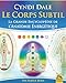 Le corps subtil : La grande encyclopédie de l'anatomie énergétique by