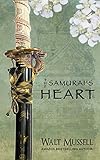 The Samurai's Heart (The Heart Of The Samurai Book 1) by Walt Mussell