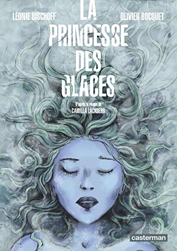 La princesse des glaces by Léonie Bischoff, Olivier Bocquet, Camilla Läckberg