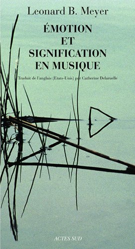 Emotion et signification en musique by Leonard B. Meyer
