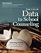 The Use of Data in School Counseling: Hatching Results for Students, Programs, and the Profession