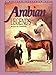 Arabian Legends: Outstanding Arabian Stallions and Mares