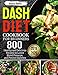 Dash Diet Cookbook for Beginners 2019-2020: 800 Healthy and Delicious Recipes for Lower Blood Pressure, and Prevent Diabetes by Jessica Banks