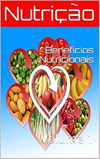 Livro Benefícios Nutricionais: Volume 1