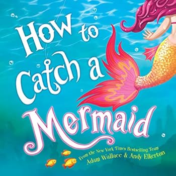 How to Catch a Mermaid How to Catch a Mermaid