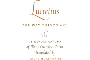 The Way Things Are: The De Rerum Natura of Titus Lucretius Carus